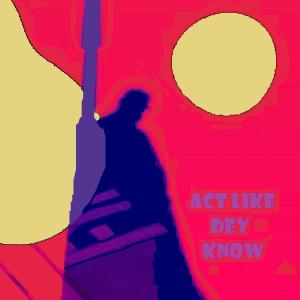 Listen to Act Like Dey Know (Remastered) song with lyrics from K.S.D.