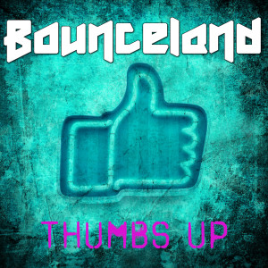 收聽Bounceland的Thumbs Up (Radio Mix)歌詞歌曲