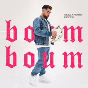 收聽Alejandro Reyes的Boum Boum歌詞歌曲