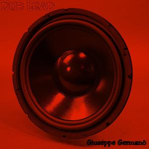 Listen to Dub Lead song with lyrics from Giuseppe Germanò