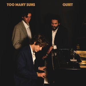 Dengarkan Quiet lagu dari Too Many Suns dengan lirik