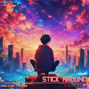 收聽Mark Justin的Stick Around (feat. Lye)歌詞歌曲