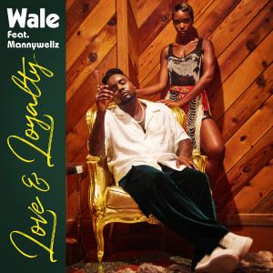 收聽Wale的Love & Loyalty (feat. Mannywellz) (Clean)歌詞歌曲