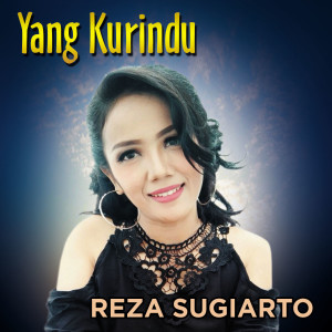 收聽Reza Sugiarto的Yang Kurindu歌詞歌曲