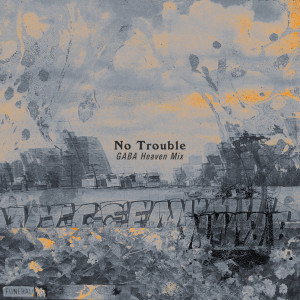 Houses的專輯No Trouble (GABA Heaven Mix)