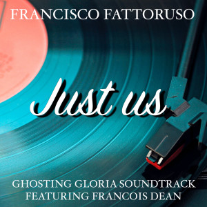 Album Just Us (Ghosting Gloria Soundtrack) oleh Francisco Fattoruso