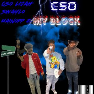 收聽Cso lijah的Cso lijah (My block) (feat. Swaylo & Mainopp z) (Explicit)歌詞歌曲