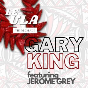 Gary King的專輯Le Ula (feat. Jerome Grey)