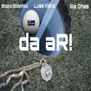 Illa Ghee的專輯Da Ar! (feat. Luze Kanz & Illa Ghee) (Explicit)