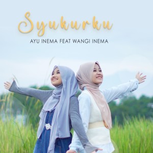 收听Ayu Inema的Syukurku歌词歌曲
