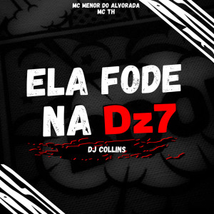 Album MONTAGEM ELA FODE NA DZ7 (Explicit) from DJ Collins