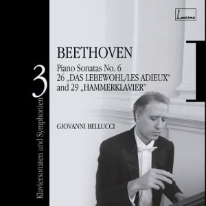 อัลบัม Beethoven: Piano Sonatas Nos 2, 26,"Les Adieux" & 29,"Hammerklavier" ศิลปิน Giovanni Bellucci
