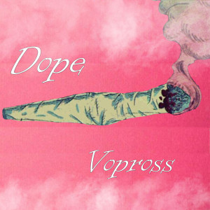 ดาวน์โหลดและฟังเพลง Dope (Explicit) พร้อมเนื้อเพลงจาก Vopross