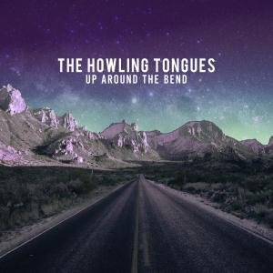 收聽The Howling Tongues的Up Around The Bend歌詞歌曲