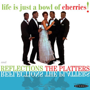 收聽The Platters的Life Is Just A Bowl Of Cherries歌詞歌曲