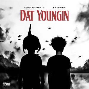 Taleban Dooda的專輯Dat Youngin (feat. Lil Poppa) (Explicit)