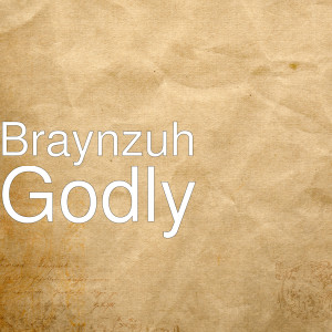 Listen to Godly (Explicit) song with lyrics from Braynzuh