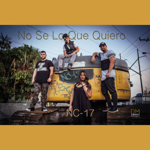 Listen to No Se Lo Que Quiero song with lyrics from NC-17