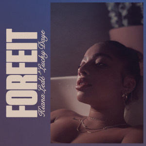 ดาวน์โหลดและฟังเพลง Forfeit. (Clean) พร้อมเนื้อเพลงจาก Kiana Ledé