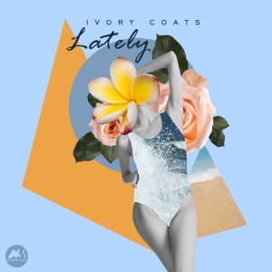 Listen to Lately song with lyrics from Ivory Coats