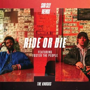 收聽The Knocks的Ride Or Die (feat. Foster The People) [Sir Sly Remix] (Sir Sly Remix)歌詞歌曲