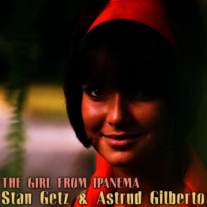 ดาวน์โหลดและฟังเพลง The Girl from Ipanema พร้อมเนื้อเพลงจาก Stan Getz