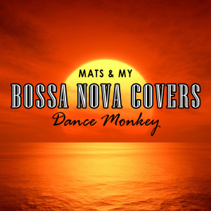 ดาวน์โหลดและฟังเพลง Dance Monkey พร้อมเนื้อเพลงจาก Bossa Nova Covers