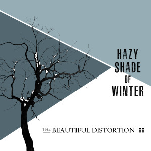 Album Hazy Shade of Winter from The Beautiful Distortion