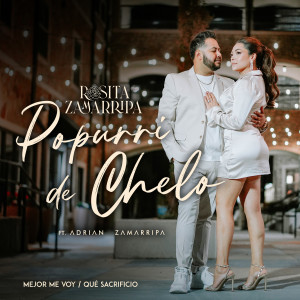 收聽Adrián Zamarripa的Popurrí de Chelo: Mejor Me Voy / Qué Sacrificio歌詞歌曲