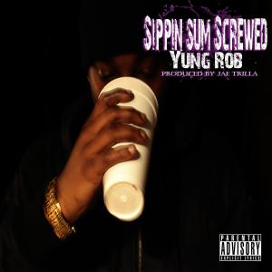 Listen to Sippin Sum Screwed (Sippin Sum Screwed|Explicit) song with lyrics from Yung Rob