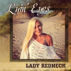 Dengarkan lagu Lyin' eyes nyanyian Lady Redneck dengan lirik