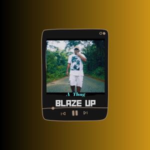 ดาวน์โหลดและฟังเพลง Blaze Up (feat. Baleh) พร้อมเนื้อเพลงจาก A-Thug