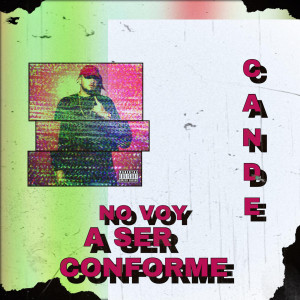 Listen to No Voy a Ser Conforme (Explicit) song with lyrics from Cande