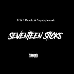 Listen to Seventeen Sticks (feat. Gupsippinwoxk & R!°N) (Explicit) song with lyrics from Maur 2x