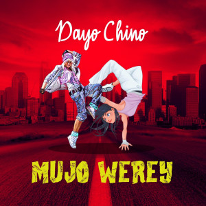 Dengarkan Mujo Werey (Explicit) lagu dari Dayo Chino dengan lirik