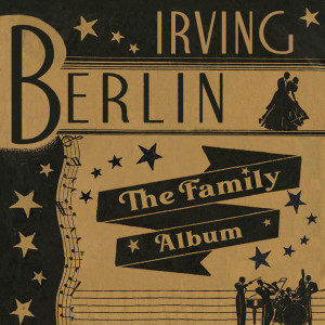 Irving Berlin的專輯Irving Berlin - The Family Album