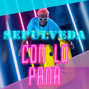 Listen to Con Lo Pana song with lyrics from Sepulveda