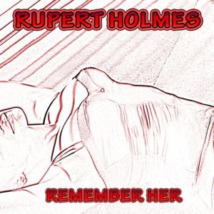 Rupert Holmes的專輯Remember Her