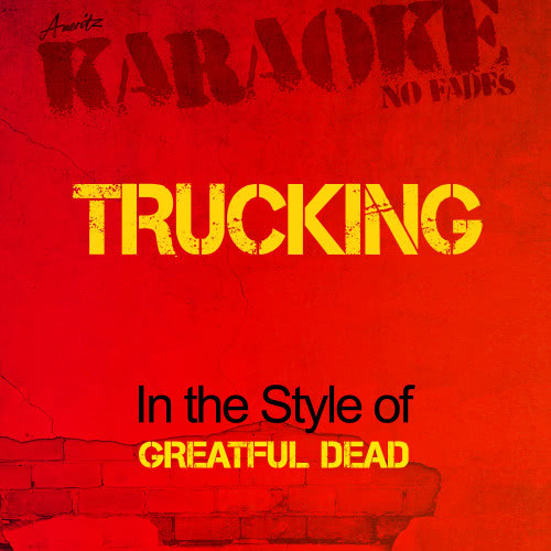 Trucking (In the Style of the Grateful Dead) [Karaoke Version] (Karaoke Version)