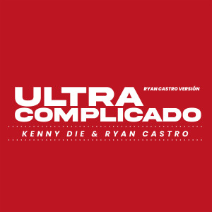 KENNY DIE的專輯Ultra Complicado - Ryan Castro Version