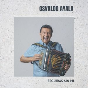 ดาวน์โหลดและฟังเพลง Seguirás Sin Mi พร้อมเนื้อเพลงจาก Osvaldo Ayala