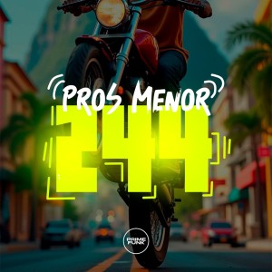 Listen to Pros Menor 244 (Explicit) song with lyrics from DJ GEAN 015