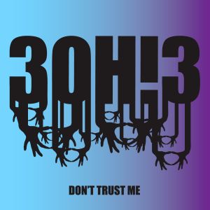 ดาวน์โหลดและฟังเพลง DONTTRUSTME (Explicit) พร้อมเนื้อเพลงจาก 3OH!3
