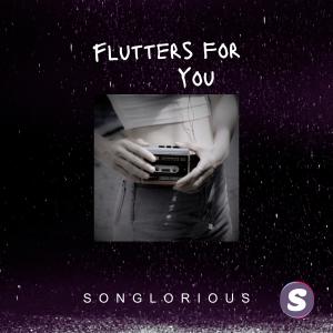收聽Songlorious的Flutters For You歌詞歌曲