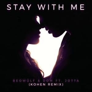 ดาวน์โหลดและฟังเพลง Stay With Me (Kohen Remix) พร้อมเนื้อเพลงจาก Beowülf