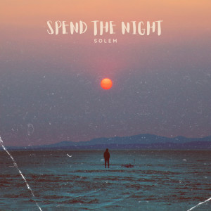 Listen to Spend the Night song with lyrics from SOLEM