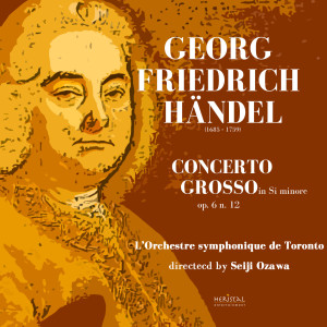Orchestre symphonique de Toronto的专辑Handel: Concerto Grosso in B Minor, Op. 6 No. 12