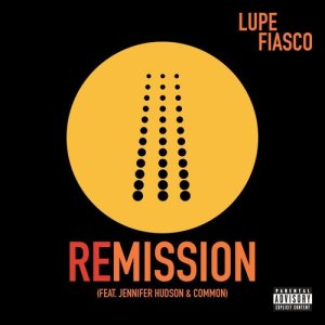 ดาวน์โหลดและฟังเพลง Remission (feat. Jennifer Hudson & Common) (Explicit) พร้อมเนื้อเพลงจาก Lupe Fiasco
