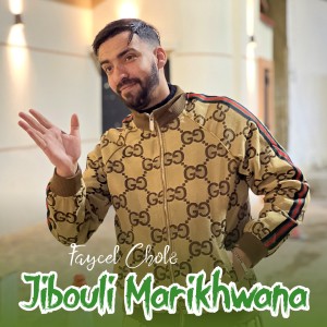 Album Jibouli Marikhwana from Faycel Cholé