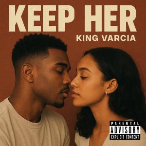 收聽KING VARCIA的Keep Her (Explicit)歌詞歌曲